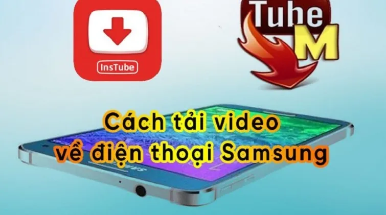 Cách tải video về điện thoại Samsung