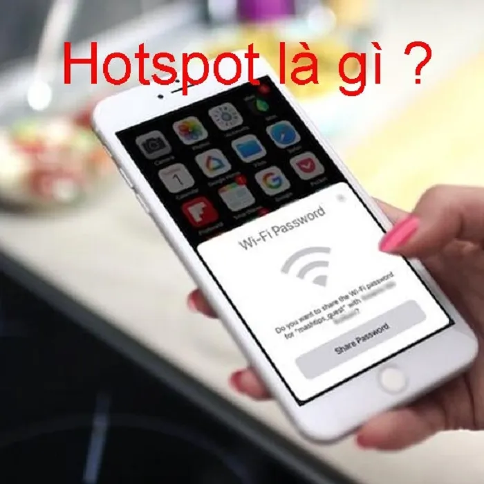 Hotspot là gì? Cách sử dụng wifi hiệu quả nhất?