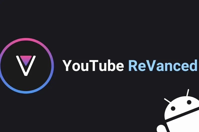 YTB Revanced là gì? Hướng dẫn cách tải YouTube ReVanced chi tiết nhất